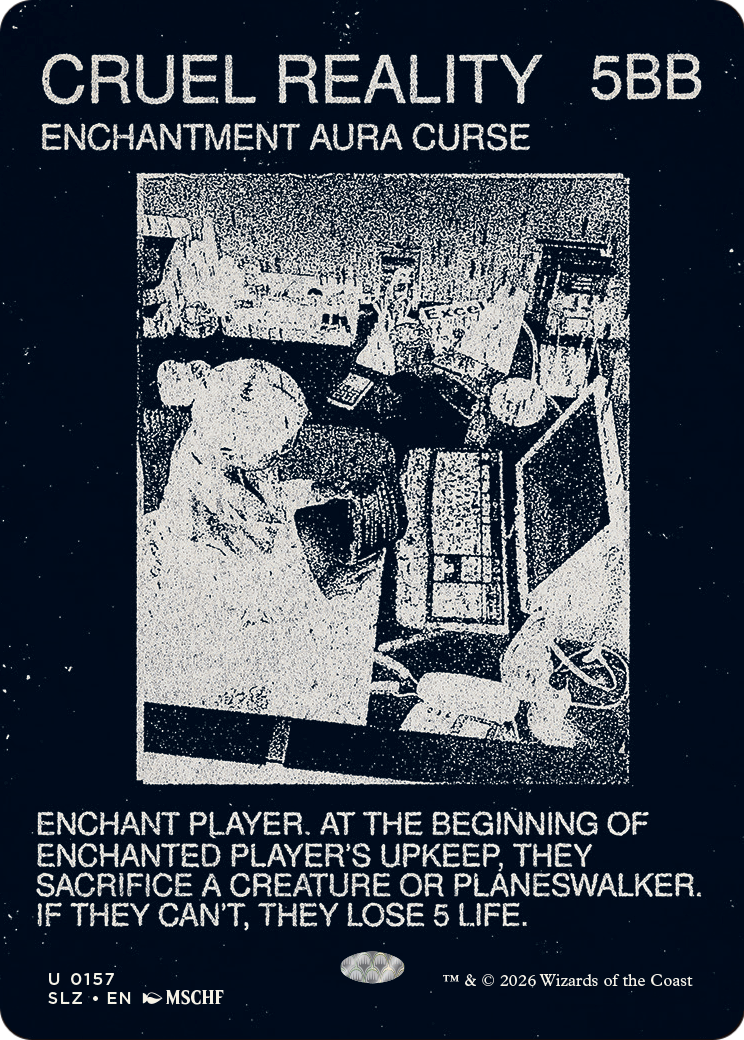 Cruel Reality (0157) [Secret Lair x MSCHF: The Zeta Set] | Total Play