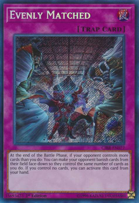 Evenly Matched [CIBR-EN077] Secret Rare | Total Play